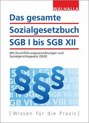 Das gesamte Sozialgesetzbuch SGB I bis SGB XII von Walhalla Fachredaktion