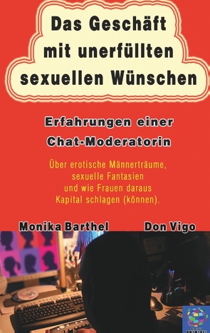 Das Geschäft mit unerfüllten sexuellen Wünschen von Barthel,  Monika, Vigo,  Don