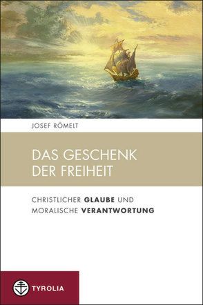 Das Geschenk der Freiheit von Römelt,  Josef