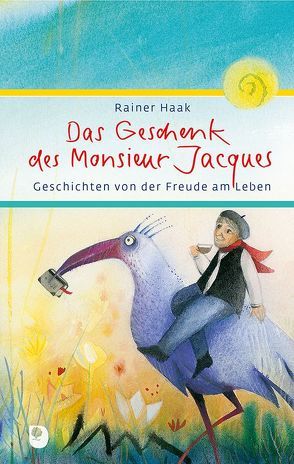 Das Geschenk des Monsieur Jacques von Haak,  Rainer, Waldmann-Brun,  Sabine