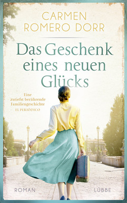 Das Geschenk eines neuen Glücks von Bachhausen,  Ursula, Dorr,  Carmen Romero