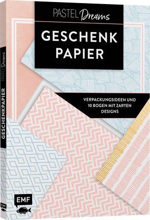 Das Geschenkpapier-Set – Pastel Dreams: Verpackungsideen und 10 Bogen mit zarten Designs