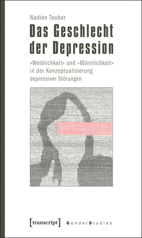 Das Geschlecht der Depression von Teuber,  Nadine