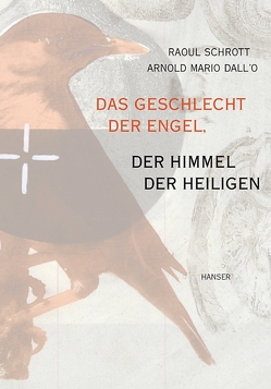 Das Geschlecht der Engel, der Himmel der Heiligen von Dall'O,  Arnold Mario, Schrott,  Raoul