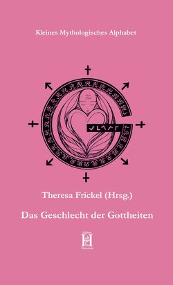 Das Geschlecht der Gottheiten von Frickel,  Theresa