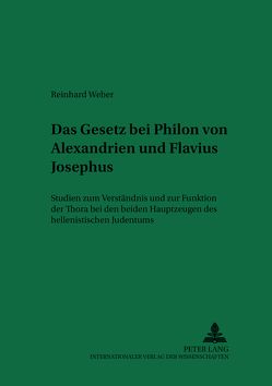 Das «Gesetz» bei Philon von Alexandrien und Flavius Josephus von Weber,  Reinhard