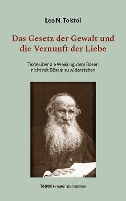 Das Gesetz der Gewalt und die Vernunft der Liebe von Bürger,  Peter, Tolstoi,  Leo N