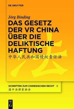 Das Gesetz der VR China über die deliktische Haftung von Binding,  Jörg