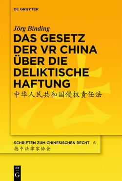 Das Gesetz der VR China über die deliktische Haftung von Binding,  Jörg