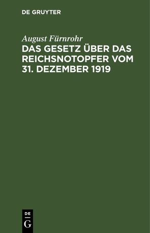 Das Gesetz über das Reichsnotopfer vom 31. Dezember 1919 von Fürnrohr,  August
