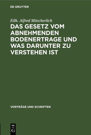 Das Gesetz vom abnehmenden Bodenertrage und was darunter zu verstehen ist von Mitscherlich,  Eilh. Alfred