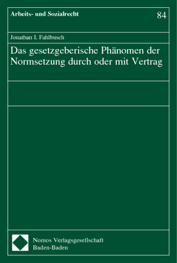 Das gesetzgeberische Phänomen der Normsetzung durch oder mit Vertrag von Fahlbusch,  Jonathan I.