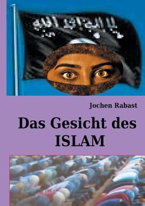 Das Gesicht des Islam von Rabast,  Jochen