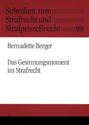 Das Gesinnungsmoment im Strafrecht von Berger,  Bernadette