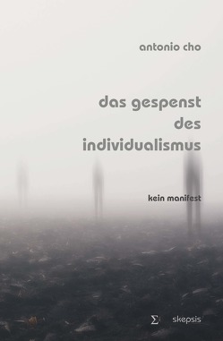 Das Gespenst des Individualismus von Cho,  Antonio