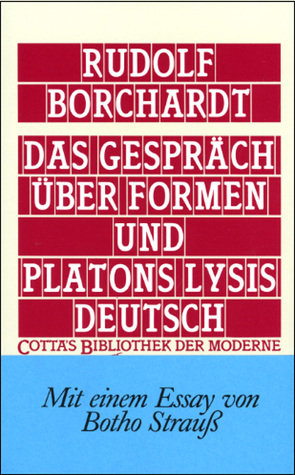 Das Gespräch über Formen und Platons Lysis deutsch (Cotta’s Bibliothek der Moderne, Bd. 66) von Borchardt,  Rudolf, Strauß,  Botho
