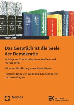 Das Gespräch ist die Seele der Demokratie von Glotz,  Peter, Langenbucher,  Wolfgang R, Wagner,  Hans
