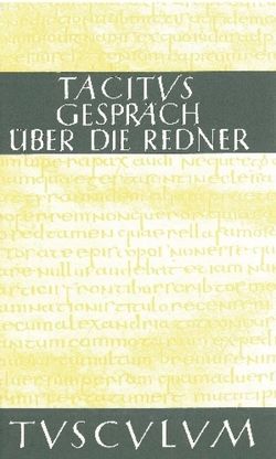 Das Gespräch über die Redner / Dialogus de oratoribus von Tacitus, Volkmer,  Hans