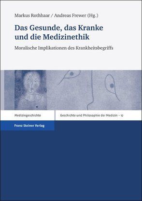 Das Gesunde, das Kranke und die Medizinethik von Frewer,  Andreas, Rothhaar,  Markus