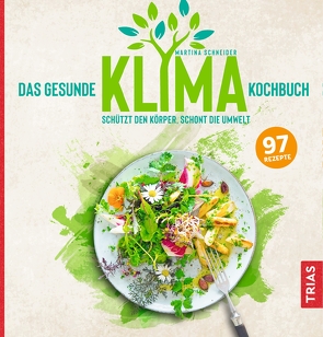 Das gesunde Klima-Kochbuch von Schneider,  Martina