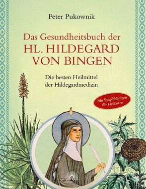 Das Gesundheitsbuch der Hl. Hildegard von Bingen von Pukownik,  Peter