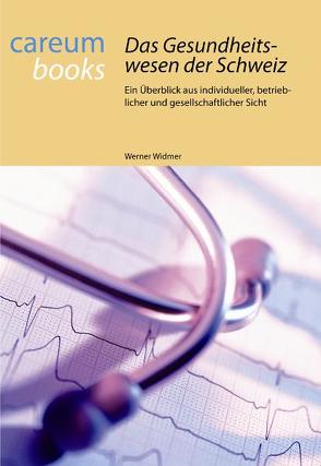 Das Gesundheitswesen der Schweiz von Widmer,  Werner