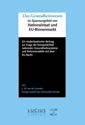 Das Gesundheitswesen im Spannungsfeld von Nationalstaat und EU-Binnenmarkt von Gronden,  Johan W van de