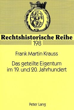 Das geteilte Eigentum im 19. und 20. Jahrhundert von Krauss,  Frank Martin