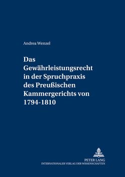 Das Gewährleistungsrecht in der Spruchpraxis des Preußischen Kammergerichts von 1794-1810 von Wenzel,  Andrea