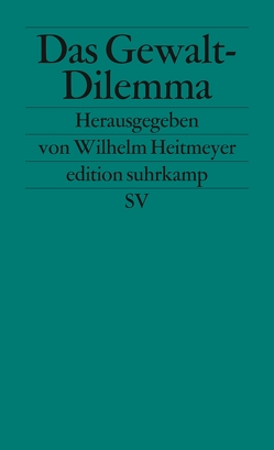 Das Gewalt-Dilemma von Backes,  Otto, Dollase,  Rainer, Heitmeyer,  Wilhelm
