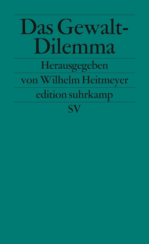 Das Gewalt-Dilemma von Backes,  Otto, Dollase,  Rainer, Heitmeyer,  Wilhelm