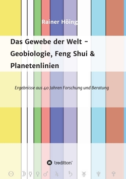 Das Gewebe der Welt – Geobiologie, Feng Shui & Planetenlinien von Höing,  Rainer