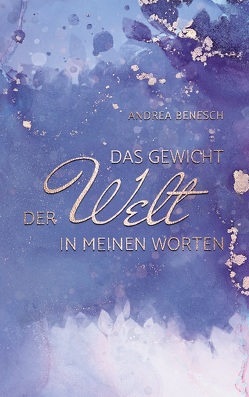 Das Gewicht der Welt in meinen Worten von Benesch,  Andrea