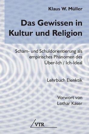 Das Gewissen in Kultur und Religion von Käser,  Lothar, Müller,  Klaus W.