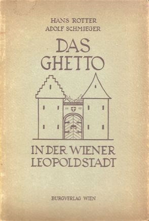 Das Ghetto in der Wiener Leopoldstadt von Rotter/Schmieger,  Hans/Adolf
