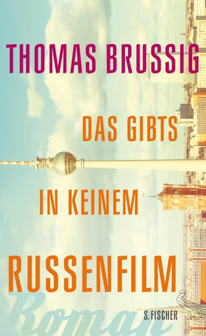 Das gibts in keinem Russenfilm von Brussig,  Thomas