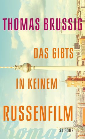 Das gibts in keinem Russenfilm von Brussig,  Thomas