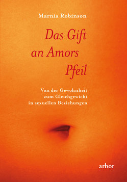 Das Gift an Amors Pfeil von Bends,  Sabine, Robinson,  Marnia