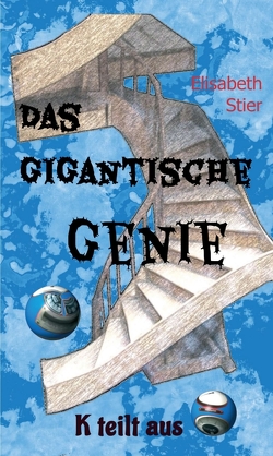 Das gigantische Genie von Stier,  Elisabeth