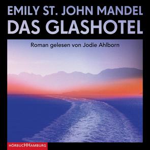 Das Glashotel von Ahlborn,  Jodie, Robben,  Bernhard, St. John Mandel,  Emily