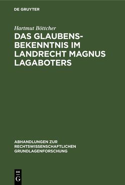 Das Glaubensbekenntnis im Landrecht Magnus Lagaboters von Böttcher,  Hartmut