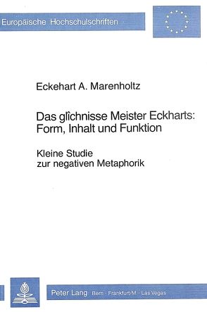 Das glîchnisse Meister Eckharts: Form, Inhalt und Funktion von Marenholtz,  Eckehart A.