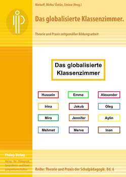 Das globalisierte Klassenzimmer von Niehoff,  Mirko, Üstün,  Emine