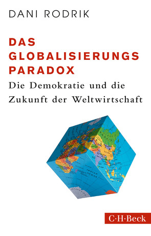 Das Globalisierungs-Paradox von Felbermayr,  Gabriel, Rodrik,  Dani, Siber,  Karl Heinz