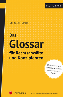 Das Glossar für Rechtsanwälte und Konzipienten von Futterknecht,  Andrea, Scheer,  Alexander