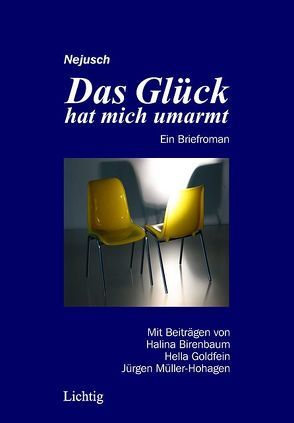 Das Glück hat mich umarmt von Birenbaum,  Halina, Goldfein,  Hella, Jungreis,  Sophie, Müller-Hohagen,  Jürgen, Nejusch, Weissberg-Bob,  Nea