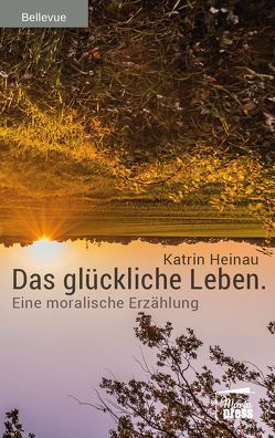 Das glückliche Leben von Heinau,  Katrin