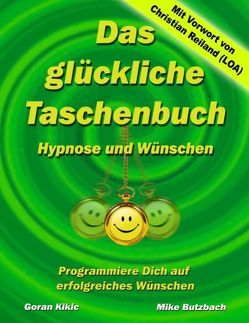 Das glückliche Taschenbuch – Wünschen und Hypnose von Butzbach,  Mike, Kikic,  Goran