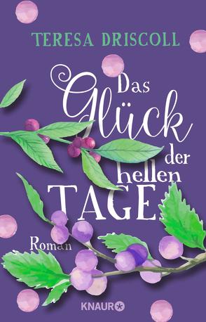 Das Glück der hellen Tage von Driscoll,  Teresa, Fischer,  Carola