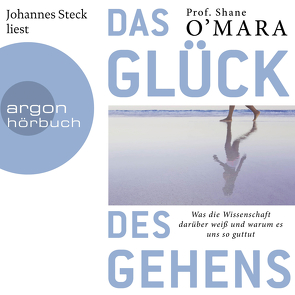 Das Glück des Gehens von Kober,  Hainer, O'Mara,  Shane, Steck,  Johannes